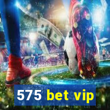 575 bet vip